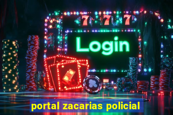 portal zacarias policial